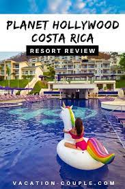 Things To Know Before Visiting Planet Hollywood Costa Rica We Re Sharing All You Need To Know Before Visitin Costa Rica Resorts Hollywood Beach Beach Resorts
