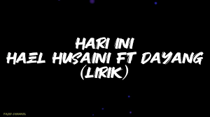 Dihari ini kau kucintai mogakan selamanya abadi sejati dihari ini aku lelaki disamping wanita kan ku gelar isteri. Hari Ini Hael Husaini Dayang Nurfaizah Shazam