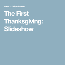 The First Thanksgiving Slideshow Thanksgiving Books First Thanksgiving Scholastic Thanksgiving