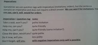 Imperative sentences are the sentences we use in our daily life to make request, make a wish, express a desire or give a command or even a warning. Tag Questions With Imperative Sentences Wordreference Forums