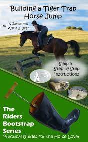Portable cross country horse jumps hand crafted in australia and manufactured from solid timber deliverd australia wide. Building A 70cm Tiger Trap Cross Country Horse Jump Metric Edition Easy Made Jumps The Riders Bootstrap Series Kindle Edition By Jean Adele J James Kenneth Crafts Hobbies Home
