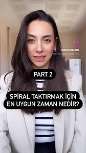 Spiral Taktırmak İçin En Uygun Zaman