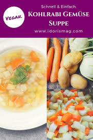 Vegane Einfache Gemuse Suppe Mit Kohlrabi Karotten Und Kartoffeln Veganes Rezept Fur Eine Einfache Leckere Und Gunstige Veg Rezepte Kohlrabi Kohlrabi Gemuse