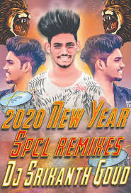 2020 New Year Spcl Mixes Dj Srikanth Goud Dj Remix Songs Dj Songs Dj Remix Music