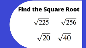 15 times 15 is 225 hence 15 is the square root of225. Find The Square Root Of 225 256 20 And The Square Root Of 40 Without A Calculator Youtube