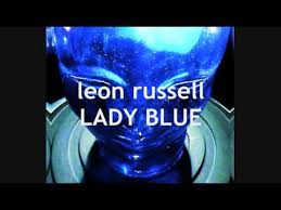 Lady blue lyrics as written by leon russell. Lady Blue Youtube