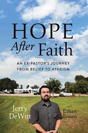 Hope after Faith: An Ex-Pastor's Journey from Belief to Atheism by Jerry  DeWitt