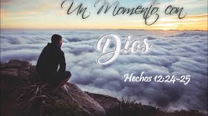 Un Momento con Dios - Hechos 12:24-25 - YouTube