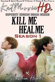 2015 1k members 1 season20 episodes. Kill Me Heal Me Season 1 Hindi Dubbed Org All Episodes 1 20 Webrip 720p 480p Hd 2017 Korean Drama Series Katmoviehd