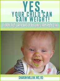 Yes Your Child Can Gain Weight Healthy High Calorie Foods To Feed Your Underweight Child English Edition Ebook Millan Sharon Amazon Fr