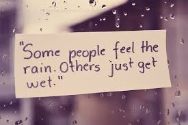 Some People Feel The Rain Others Just Get Wet Rain Wallpapers With Quotes Rain Quotes Inspirational Quotes Words Quotes