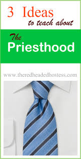 This lds priesthood ordinances application includes the following: Three Ideas To Help Teach About The Priesthood The Red Headed Hostess