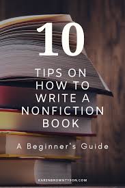 10 Tips On How To Write A Nonfiction Book In 2020 Book Writing Tips Nonfiction Books Nonfiction Writing