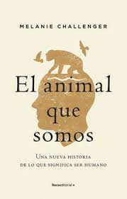 Check spelling or type a new query. El Animal Que Somos Challenger Mel Challenger Melanie Comprar Libro 9788417805937