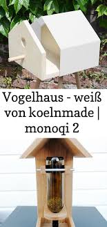 Vogelhaus Weiss Von Koelnmade Monoqi 2 Vogelhaus Vogelfutterhaus Haus