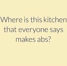 Not that i know of abs: Abs Are Made In The Kitchen What Kitchen Exactly Www Jekyllhydeapparel Com Workout Humor Workout Memes Gym Humour