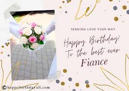 Let's have the time of our lives today celebrating the wonderment that is you. 60 Romantic Happy Birthday Wishes For Fiance With Images
