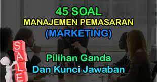 Preferensi yang dimiliki seorang konsumen akan menjadi sangat penting bagi perusahaan. 45 Soal Manajemen Pemasaran Pilihan Ganda Jawaban Marketing Muttaqin Id