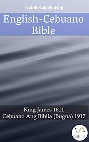 English Cebuano Bible King James 1611 Cebuano Ang Biblia Bugna 1917 Dictionary Halseth Book 116 Kindle Edition By Truthbetold Ministry Joern Andre Halseth King James Religion Spirituality Kindle Ebooks Amazon Com