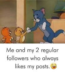 Me And My 2 Regular Followers Funny Cartoon Memes Funny School Memes Crazy Funny Memes