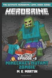 Pdf Download Herobrine Episode 3 Minecraft Mutant Zombie Herobrine Comic Book Series Volume 3 By M E Martin Free Zombie Minecraft Comic Book Publishers