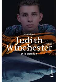 Judith Winchester et le dieu noir, Tome 6 Julie Michaud