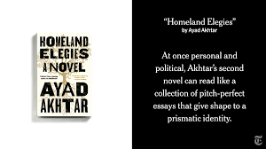 New York Times Books On Twitter Homeland Elegies By Ayad Akhtar At Once Personal And Political Akhtar S Second Novel Can Read Like A Collection Of Pitch Perfect Essays That Give Shape To A