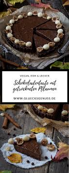 Rohkostliche Schokoladentarte Mit Getrockneten Pflaumen Anzeige Glucksgenuss Rezept Getrocknete Pflaumen Schokotarte Schokoladentarte