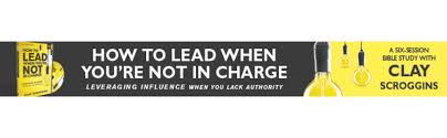 Leaders don't sit back and point fingers. Amazon Com How To Lead When You Re Not In Charge Video Study Leveraging Influence When You Lack Authority Scroggins Clay Movies Tv