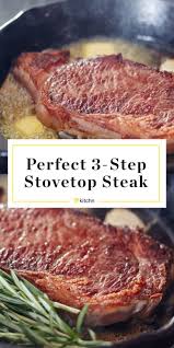 How To Cook Perfect Steak On The Stovetop In 3 Steps Recipe In 2020 Ways To Cook Steak How To Cook Steak Steak On Stove