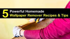 Homemade Wallpaper Remover Recipes 5 Tips For Easily Removing Wallpaper