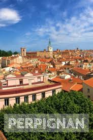 A La Decouverte De Perpignan Blog Kikimagtravel Visiter Perpignan Perpignan Pyrenees Orientales