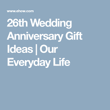26th Wedding Anniversary Gift Ideas 26th Wedding Anniversary Wedding Anniversary Gifts Wedding Anniversary