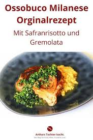 Das Kostliche Und Einfache Orginal Rezept Fur Ossobuco Alla Milanese Mit Safran Risotto Und Gremolata Rezept Aus Der Lombardei Ossobuco Rezept Rezepte Risotto