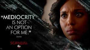 Olivia carolyn pope is a fictional character created by shonda rhimes for the political drama television series scandal.this character also played a small role in the series how to get away with murder on its 4th season produced by shonda rhimes: Dont Have Time For Mediocore Quotes Joel Osteen Quote Don T Settle For Mediocrity Never Let Good Dogtrainingobedienceschool Com