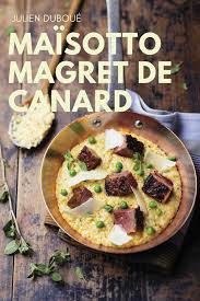 Maisotto Magret De Canard Par Julien Duboue Recette En 2020 Magret De Canard Canard Recette