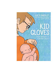 D O W N L O A D B O O K By Lucy Knisley Kid Gloves Nine Months Of Careful Chaos By Ruifal Medium