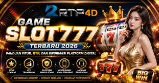 RTP4D | Game Slot777 Terbaru 2026: Panduan Fitur, RTP, dan Informasi Platform Digital