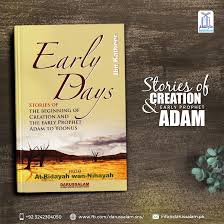 Early Days Derived From Al Bidayah Wan Nihayah The Stories Of The Beginning Of Creation And The Early Prophets From Adam To In 2020 Hardcover English Book Stories