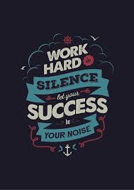 Work Hard In Silence Let Your Success Be The Noise Work Hard In Silence Let Your Success Be Your Noise Work Hard In Silence Design Quotes Typography Quotes