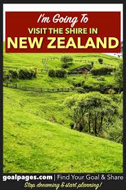 I M Going To Visit The Shire In New Zealand Goal Pages California Travel Travel And Leisure The Shire