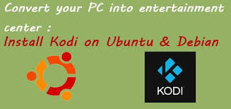 Convert Your Pc To Entertainment Center Install Kodi On Ubuntu Debian Entertaining Installation Kodi