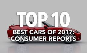 2017 S Top 10 Best Cars In Every Category Consumer Reports Autoguide Com News