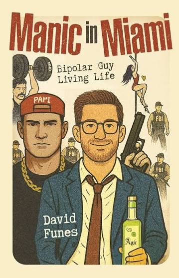 Manic in Miami: Bipolar Guy Living Life: Funes, David: 9798283248554:  Amazon.com: Books