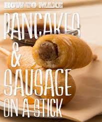 Breakfast Corndogs Put Pancakes Sausage And Syrup On A Stick Recipe Sausage On A Stick Sausage Breakfast Pancakes On A Stick