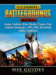 Pubg Mobile Game Updates Bots Hacks Cheats Tips Aimbot Strategies App Apk Download Guide Unofficial Ebook By Hse Games Rakuten Kobo