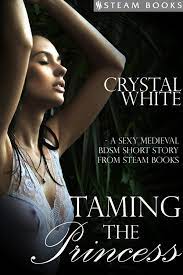 Taming the Princess - A Sexy Medieval BDSM Short Story from Steam Books  eBook by Crystal White - EPUB Book | Rakuten Kobo United States