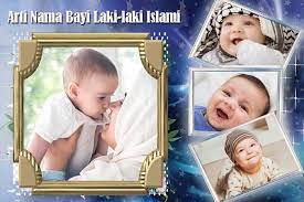 Oleh sebab itu para ulama bersepakat akan wajibnya memberi nama kapada anak. Arti Nama Bayi Laki Laki Islami Kumau Info