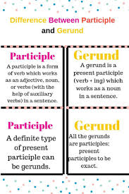 Difference Between Participle And Gerund Participial Phrases Helping Verbs Sentence Forms