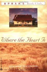 If home is where the heart is, then we're all just fucked. Where The Heart Is By Billie Letts